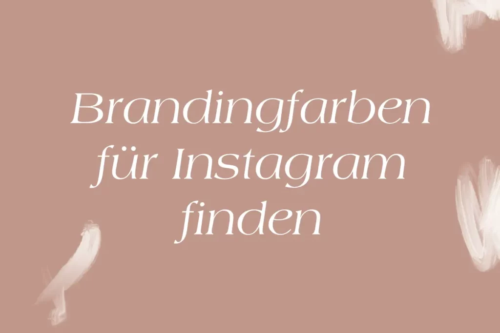 Instagram Branding Farben: So findest du sie ganz einfach und hebst dich ab (ohne Designwissen)